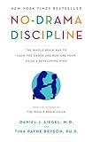 No-Drama Discipline: The Whole-Brain Way to Calm the Chaos and Nurture Your Child's Developing Mind