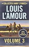 The Collected Short Stories of Louis L'Amour, Volume 3: Frontier Stories