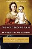 The Word Became Flesh: An Introduction to Christology