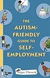 The Autism-Friendly Guide to Self-Employment