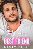 My Ex's Best Friend: An enemies to lovers, second chance romance