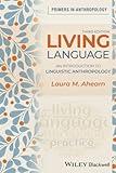 Living Language: An Introduction to Linguistic Anthropology, 3rd Edition: An Introduction to Linguistic Anthropology (Primers in Anthropology)