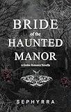 Bride Of The Haunted Manor: A Gothic Romance Novella - A Plus Size Historical Paranormal Ghost Story (Dark Embrace Chronicles Book 1)