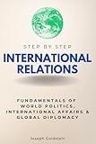 International Relations Step by Step: Fundamentals of World Politics, International Affairs & Global Diplomacy (Step By Step Subject Guides)