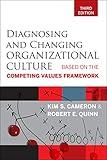 Diagnosing and Changing Organizational Culture: Based on the Competing Values Framework