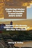 Exploring Maine: Your Accessible Travel Guide 2024/2025: Uncover the Beauty, Cultural, and Charm of the Pine Tree State