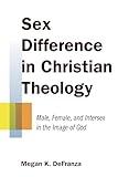 Sex Difference in Christian Theology: Male, Female, and Intersex in the Image of God