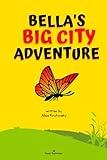 Bella's Big City Adventure: (Environment and Ecology Books for Kids, Nature Books, Children's Environment Books, Insect/Bugs Books for Kids, Kid's Bug ... Kid's Books, Save City Wildlife Books)