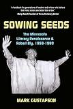 Sowing Seeds: The Minnesota Literary Renaissance & Robert Bly, 1958-1980