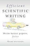 Efficient Scientific Writing: Write Better Papers, Faster