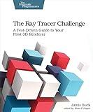 The Ray Tracer Challenge: A Test-Driven Guide to Your First 3D Renderer (Pragmatic Bookshelf)