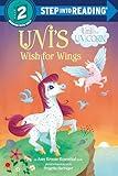 Uni's Wish for Wings ( Uni the Unicorn) (Step into Reading)