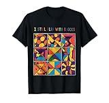 I Still Play With Blocks Quilting Sewing Patterns Humor T-Shirt