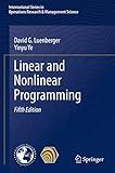 Linear and Nonlinear Programming (International Series in Operations Research & Management Science, 228)