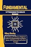 Fundamental C# Programming For Absolute Beginners: From Basics To Proficiency: A Beginner's Guide to C# Programming, Covering C# Syntax, .NET Framework ... PROGRAMMING LANGUAGE WORKBOOKS Book 2)