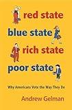 Red State, Blue State, Rich State, Poor State: Why Americans Vote the Way They Do - Expanded Edition