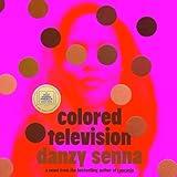 Colored Television: A Novel