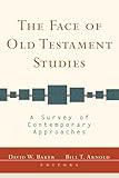 Face of Old Testament Studies, The: A Survey of Contemporary Approaches