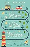 Love Like Water: A Small Town, Opposites Attract Romance (Hearts in Hendricks Book 1)