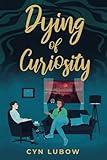 Dying of Curiosity: A shocking death turns a therapist into a sleuth—a mystery novel