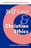 Self Love and Christian Ethics (New Studies in Christian Ethics, Series Number 23)