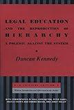 Legal Education and the Reproduction of Hierarchy: A Polemic Against the System (Critical America, 56)