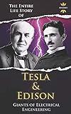 NIKOLA TESLA AND THOMAS EDISON: Two Outstanding Inventors. The Entire Life Story (The Biography Collection)