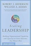 Scaling Leadership: Building Organizational Capability and Capacity to Create Outcomes that Matter Most