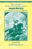 Vida Y Aventuras Del Mas Celebre Bandido Sonorense Joaquin Murrieta: Sus Grandes Proezas En Claifornia (Recovering the U.S. Hispanic Literary Heritage) (Spanish and English Edition)