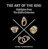 The Art of the Ring: Highlights from the Griffin Collection (Volume 2) (Griffin Collection Series)