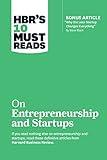 HBR's 10 Must Reads on Entrepreneurship and Startups (featuring Bonus Article “Why the Lean Startup Changes Everything” by Steve Blank)