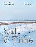 Salt & Time: Recipes from a Russian Kitchen