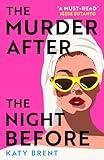 The Murder After the Night Before: From the author of How to Kill Men and Get Away With It, don’t miss this slick and utterly gripping comic crime thriller for 2024!