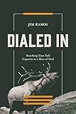 Dialed In: Reaching Your Full Capacity as a Man of God