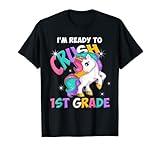 I'm ready to crush 1st Grade Unicorn Back to School T-Shirt