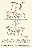 Ten Bridges I've Burnt: A Memoir in Verse