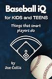 Baseball iQ for Kids and Teens: Things that smart players do