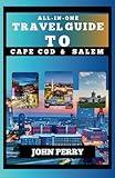 All-In-One Travel Guide To Cape Cod and Salem