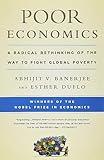 Poor Economics: A Radical Rethinking of the Way to Fight Global Poverty