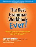 The Best Grammar Workbook Ever: Grammar, Punctuation, and Word Usage for Ages 10 Through 110