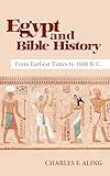 Egypt and Bible History: From Earliest Times to 1000 B.C.