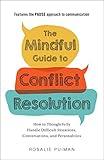 The Mindful Guide to Conflict Resolution: How to Thoughtfully Handle Difficult Situations, Conversations, and Personalities