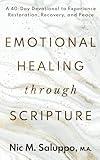 Emotional Healing Through Scripture: A 40-Day Devotional to Experience Restoration, Recovery, and Peace (Faith Series)