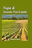 Napa and Sonoma Travel guide 2024: A Luxurious Guide for Wine Enthusiasts and Gourmet Connoisseurs in California's Wine Country