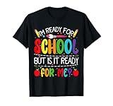 I'm Ready For School But Is It Ready For Me? Back To School T-Shirt