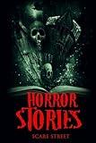 Horror Stories (Scare Street Horror Short Stories)