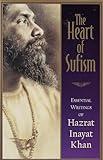 The Heart of Sufism: Essential Writings of Hazrat Inayat Khan