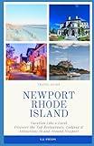 Travel Guide Newport Rhode Island: Vacation Like a Local Discover the Top Restaurants, Lodging and Attractions in and around Newport