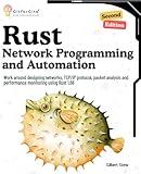 Rust for Network Programming and Automation, Second Edition: Work around designing networks, TCP/IP protocol, packet analysis and performance monitoring using Rust 1.68