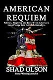 American Requiem: Politics, Prophecy and Prose From America's Long Plunge into the Globalist Abyss